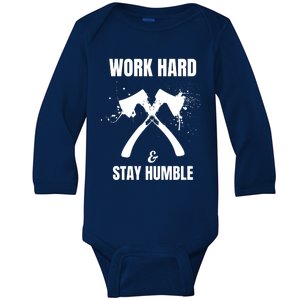 Entrepreneurial Work Hard Stay Humble Inspirational Axe Gift Baby Long Sleeve Bodysuit