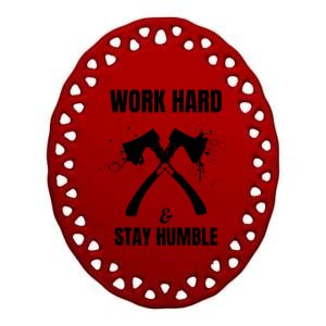 Entrepreneurial Work Hard Stay Humble Inspirational Axe Gift Ceramic Oval Ornament