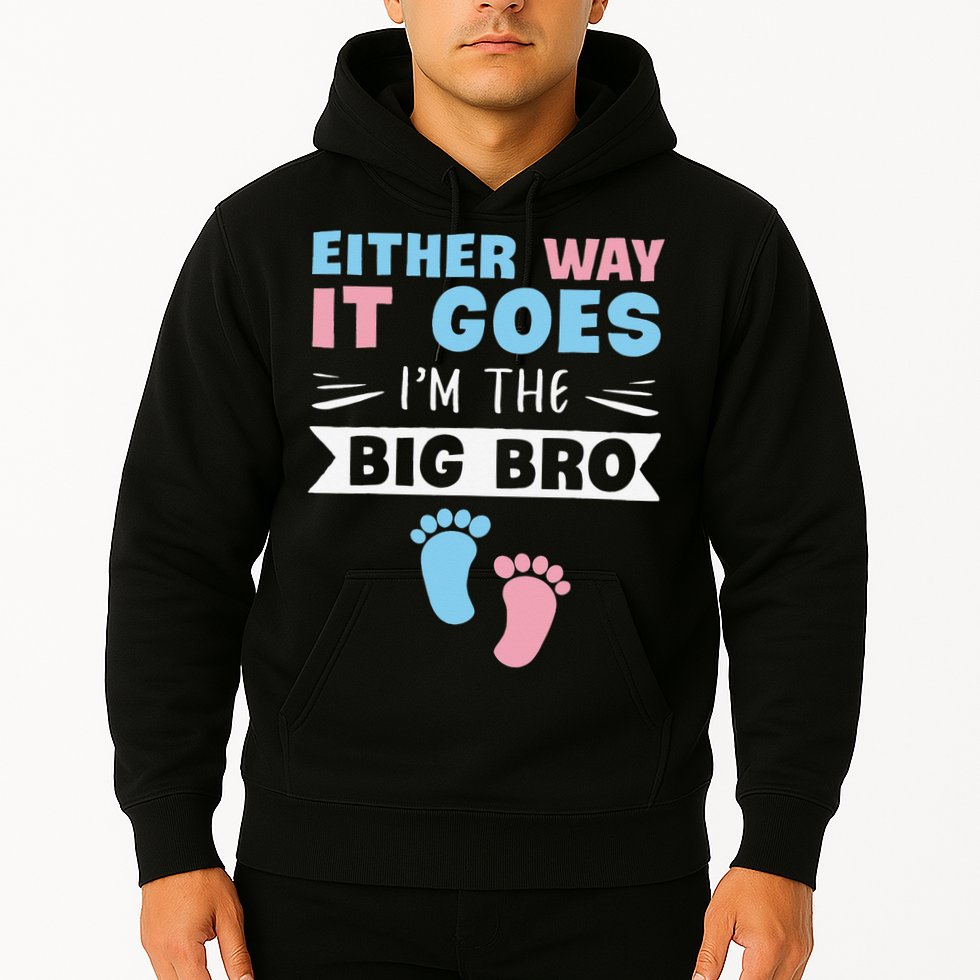 Either Way It Goes I'm The Big Bro Gender Reveal Brother Hoodie