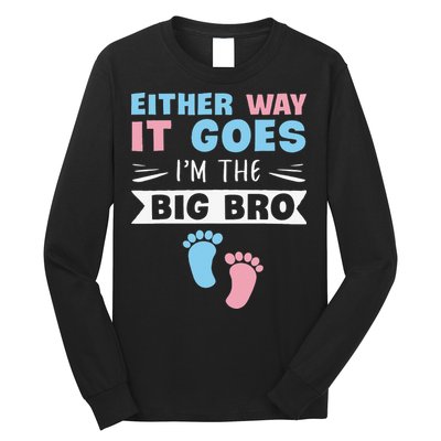 Either Way It Goes I'm The Big Bro Gender Reveal Brother Long Sleeve Shirt