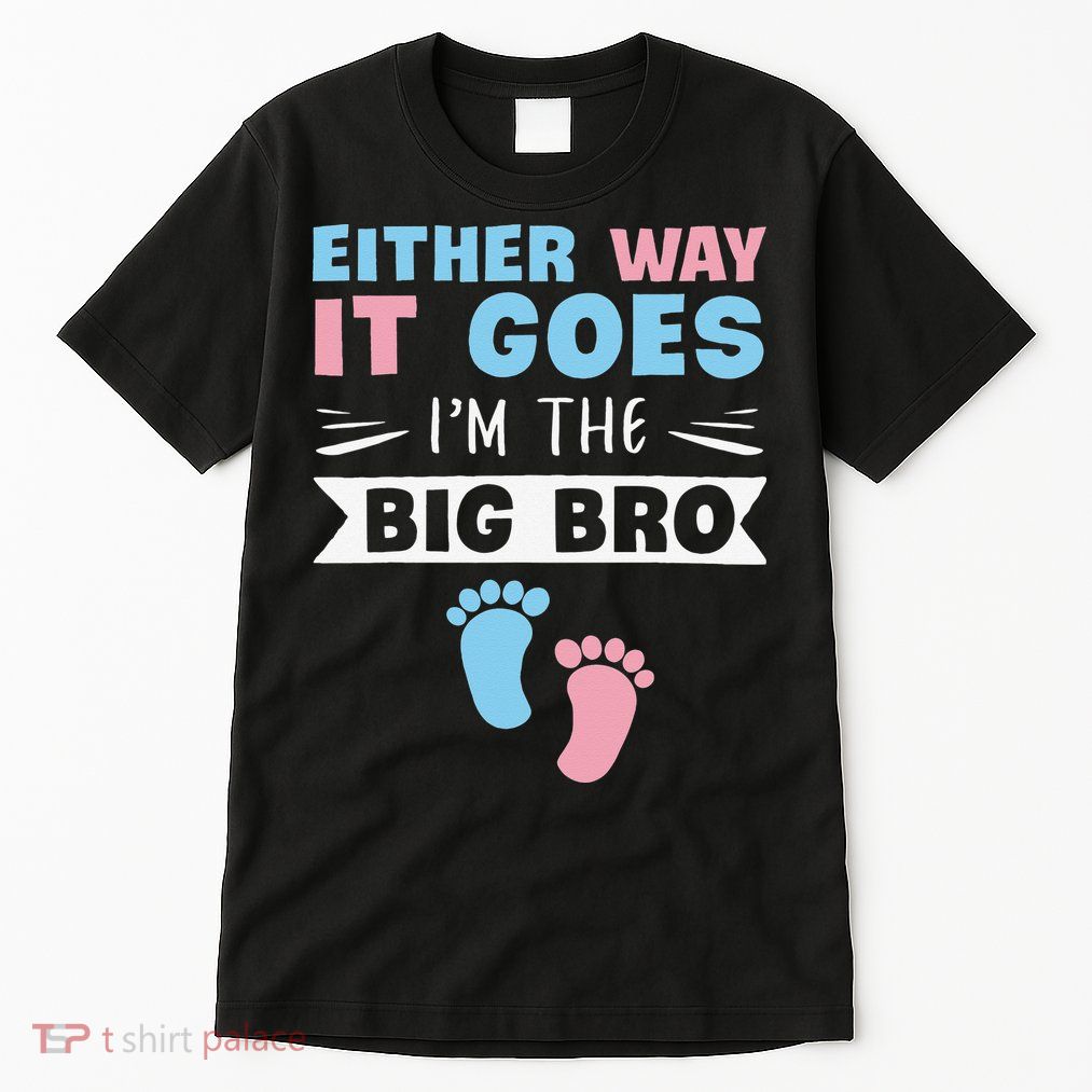 Either Way It Goes I'm The Big Bro Gender Reveal Brother Tall T-Shirt