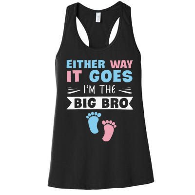 Either Way It Goes I'm The Big Bro Gender Reveal Brother Women's Racerback Tank