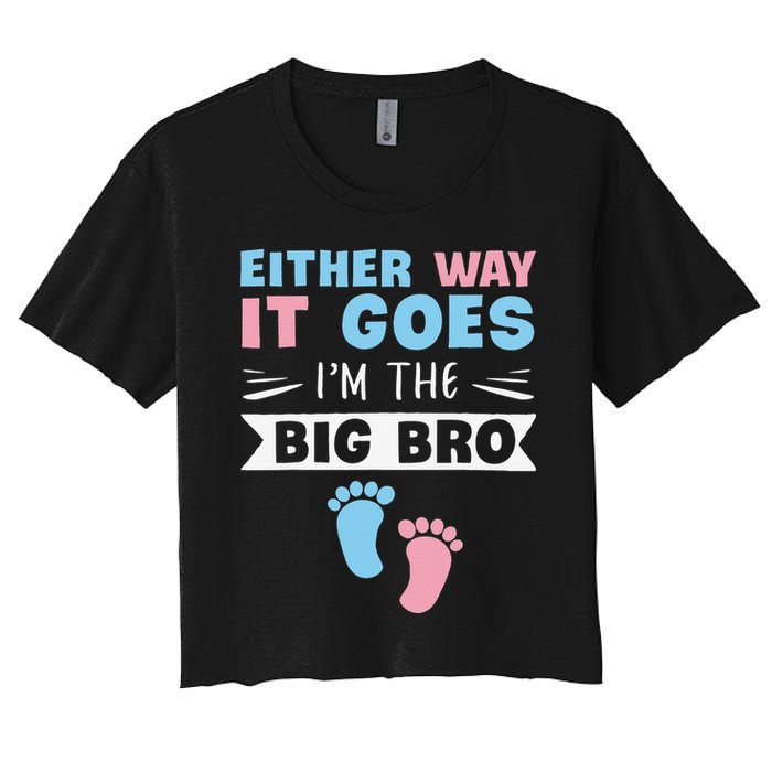 Either Way It Goes I'm The Big Bro Gender Reveal Brother Women's Crop Top Tee