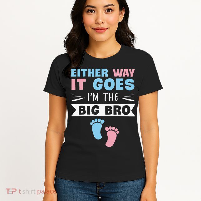 Either Way It Goes I'm The Big Bro Gender Reveal Brother Womens T-Shirt