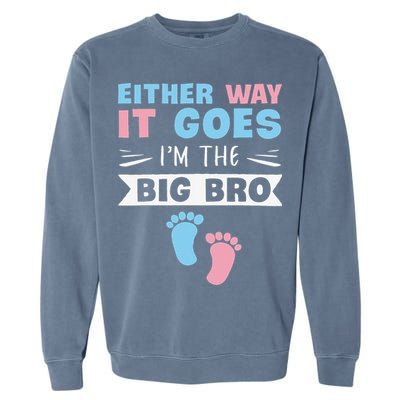 Either Way It Goes I'm The Big Bro Gender Reveal Brother Garment-Dyed Sweatshirt