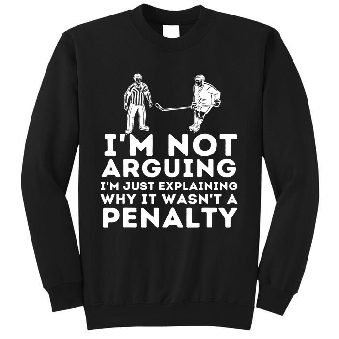 Explaining Why It Wasnt A Penalty Funny Ice Hockey Player Gift Tall Sweatshirt