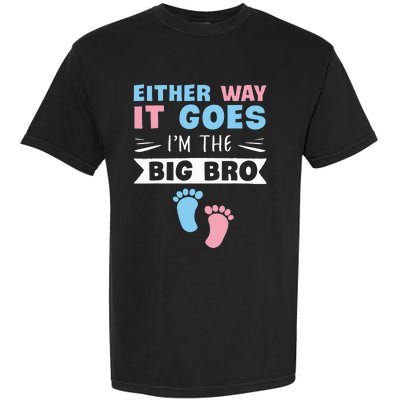 Either Way It Goes Im The Big Bro Gender Reveal Brother Garment-Dyed Heavyweight T-Shirt