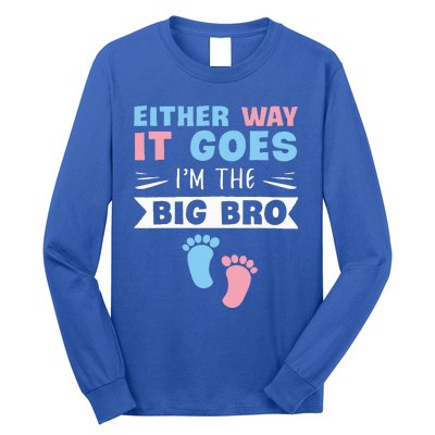 Either Way It Goes Im The Big Bro Gender Reveal Brother Long Sleeve Shirt