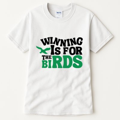 Eagles Winning Is For The Birds Tall T-Shirt