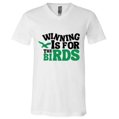 Eagles Winning Is For The Birds V-Neck T-Shirt