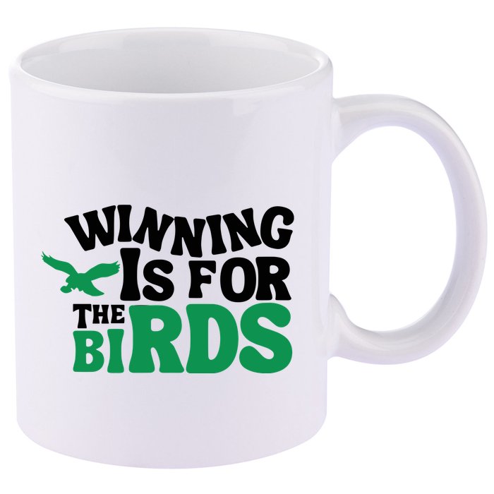 Eagles Winning Is For The Birds 11oz C Handle Ceramic Mug