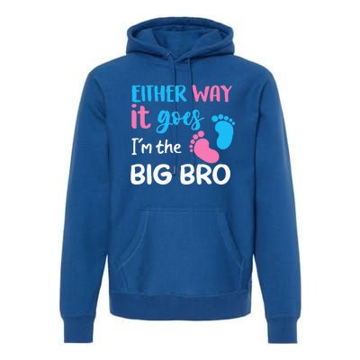 Either Way It Goes I'm The Big Bro Gender Reveal Brother Premium Hoodie