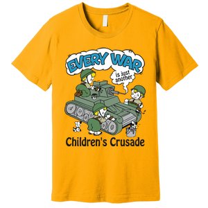 Every War Is Just Another ChildrenS Crusade Premium T-Shirt