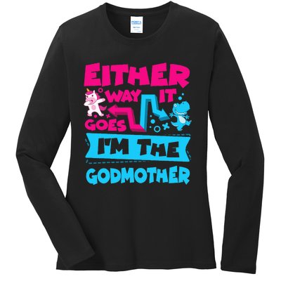 Either Way It Goes Im The Godmother Gender Reveal Baby Ladies Long Sleeve Shirt