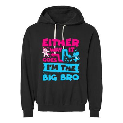 Either Way It Goes Im The Big Bro Brother Gender Reveal Garment-Dyed Fleece Hoodie