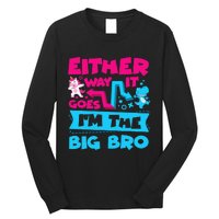 Either Way It Goes Im The Big Bro Brother Gender Reveal Long Sleeve Shirt