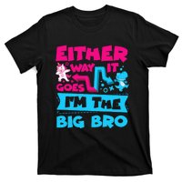 Either Way It Goes Im The Big Bro Brother Gender Reveal T-Shirt