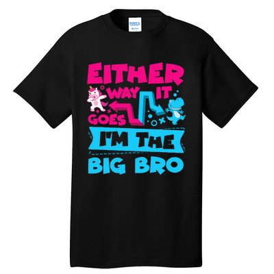 Either Way It Goes Im The Big Bro Brother Gender Reveal Tall T-Shirt