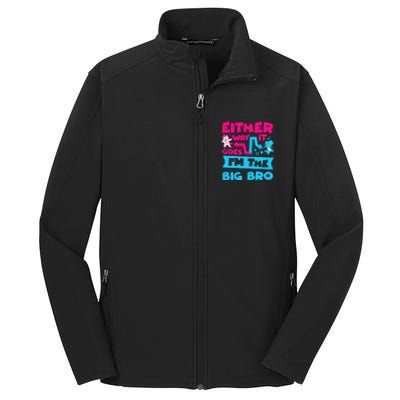 Either Way It Goes Im The Big Bro Brother Gender Reveal Core Soft Shell Jacket