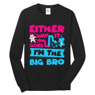 Either Way It Goes Im The Big Bro Brother Gender Reveal Tall Long Sleeve T-Shirt