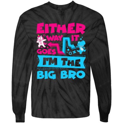 Either Way It Goes Im The Big Bro Brother Gender Reveal Tie-Dye Long Sleeve Shirt