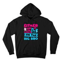 Either Way It Goes Im The Big Bro Brother Gender Reveal Tall Hoodie