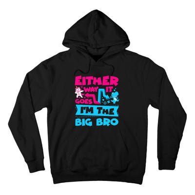 Either Way It Goes Im The Big Bro Brother Gender Reveal Tall Hoodie