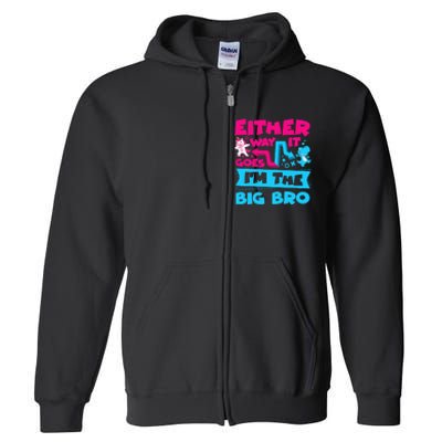 Either Way It Goes Im The Big Bro Brother Gender Reveal Full Zip Hoodie