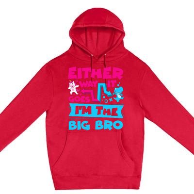 Either Way It Goes Im The Big Bro Brother Gender Reveal Premium Pullover Hoodie