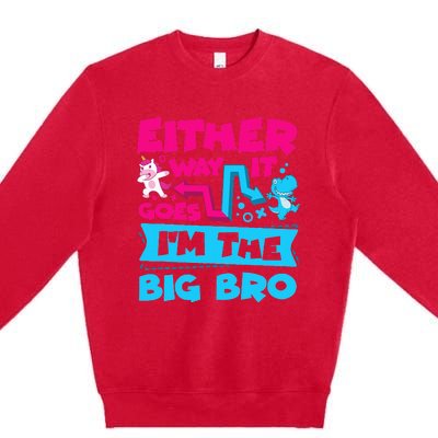 Either Way It Goes Im The Big Bro Brother Gender Reveal Premium Crewneck Sweatshirt