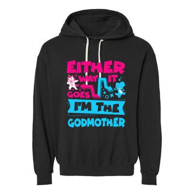 Either Way It Goes Im The Godmother Gender Reveal Baby Garment-Dyed Fleece Hoodie