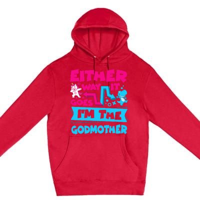 Either Way It Goes Im The Godmother Gender Reveal Baby Premium Pullover Hoodie