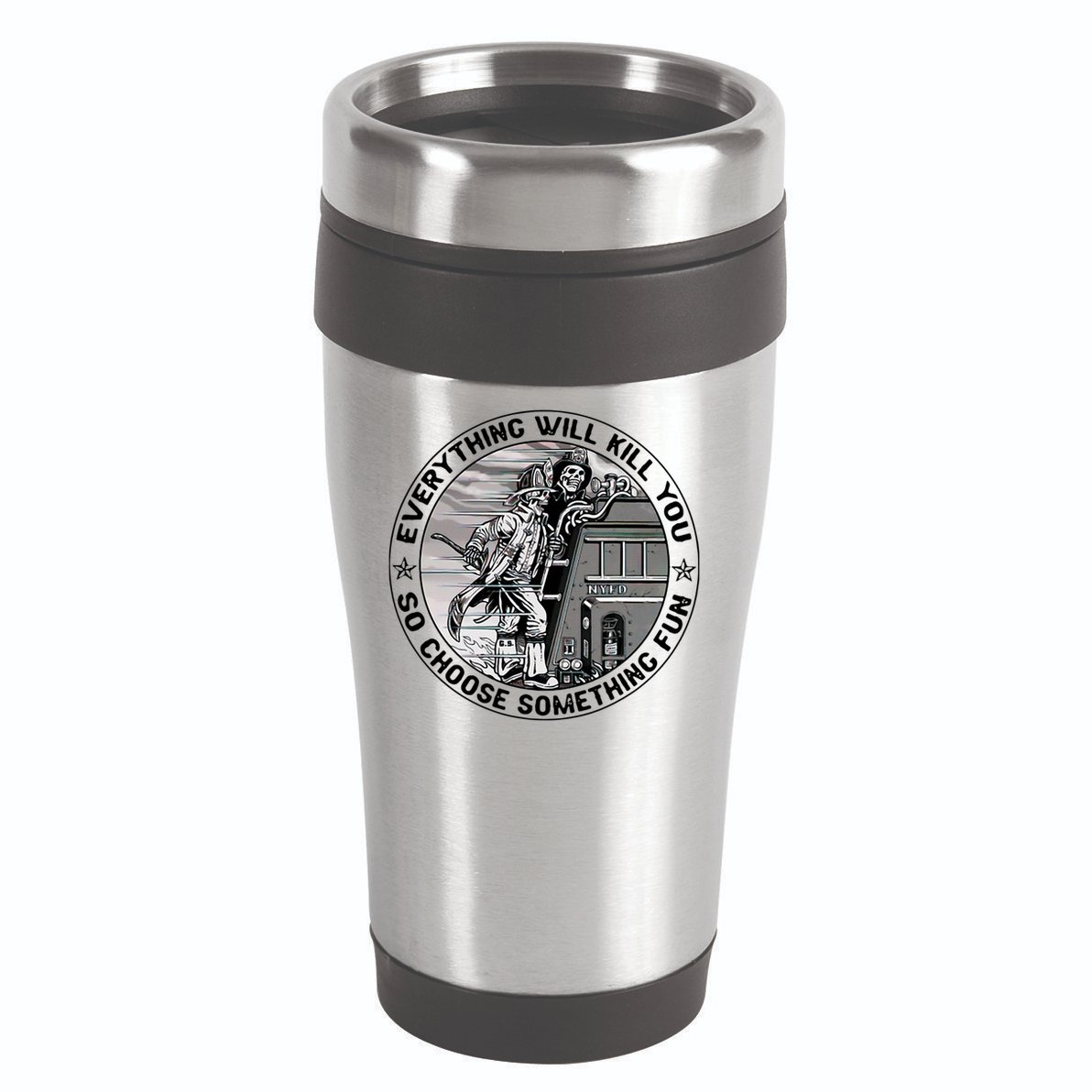 Everything Will Kill You So Choose Something Fun Firefighter 16oz Travel Tumbler