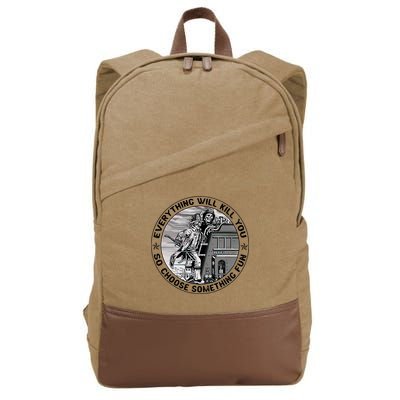 Everything Will Kill You So Choose Something Fun Firefighter Cotton Canvas Backpack