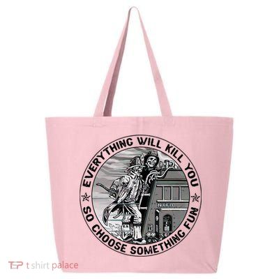 Everything Will Kill You So Choose Something Fun Firefighter 25L Jumbo Tote