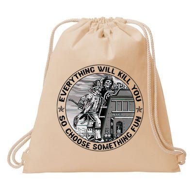 Everything Will Kill You So Choose Something Fun Firefighter Drawstring Bag