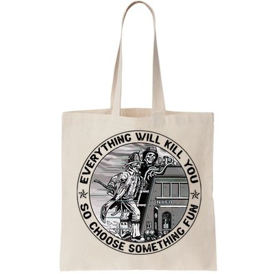 Everything Will Kill You So Choose Something Fun Firefighter Bag