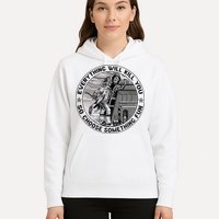 Everything Will Kill You So Choose Something Fun Firefighter Hoodie