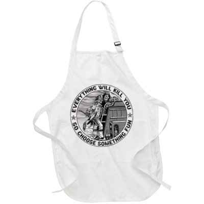 Everything Will Kill You So Choose Something Fun Firefighter Apron