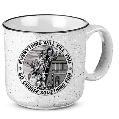Everything Will Kill You So Choose Something Fun Firefighter 15oz Campfire Ceramic Mug