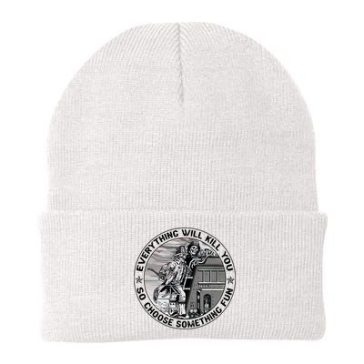 Everything Will Kill You So Choose Something Fun Firefighter Beanie