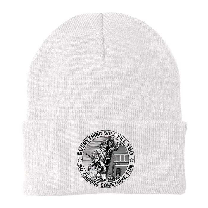 Everything Will Kill You So Choose Something Fun Firefighter Beanie