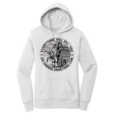 Everything Will Kill You So Choose Something Fun Firefighter Women's Pullover Hoodie