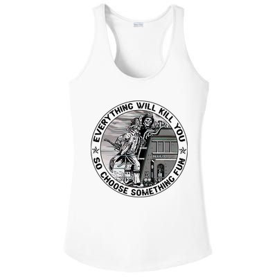 Everything Will Kill You So Choose Something Fun Firefighter Ladies PosiCharge Competitor Racerback Tank