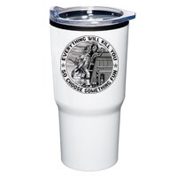 Everything Will Kill You So Choose Something Fun Firefighter Tumbler