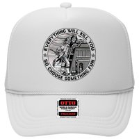 Everything Will Kill You So Choose Something Fun Firefighter Hat