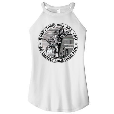 Everything Will Kill You So Choose Something Fun Firefighter Women's Perfect Tri Rocker Tank
