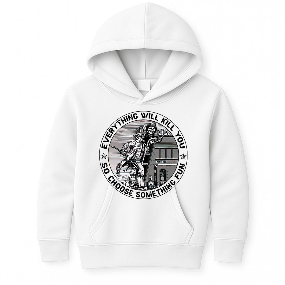 Everything Will Kill You So Choose Something Fun Firefighter Kids Hoodie