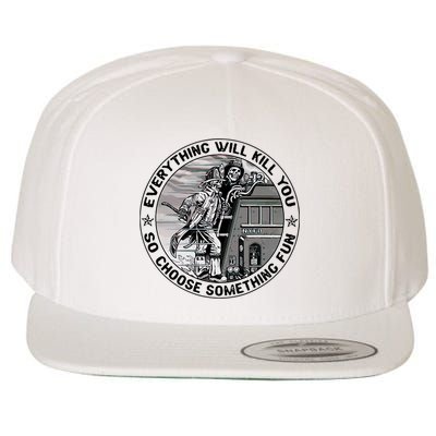 Everything Will Kill You So Choose Something Fun Firefighter Wool Snapback Cap