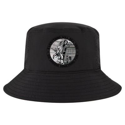 Everything Will Kill You So Choose Something Fun Firefighter Gift Cool Comfort Performance Bucket Hat